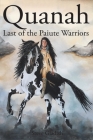 Quanah: Last of the Paiute Warriors By Steve Gladish Cover Image