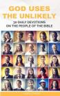 God Uses the Unlikely: 30 Day Devotional Series on the People of the Bible By Jon T. Dyer Cover Image