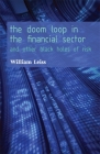 The Doom Loop in the Financial Sector: And Other Black Holes of Risk (Critical Issues in Risk Management) Cover Image