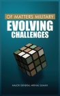 Of Matters Military: Evolving Challenges Cover Image