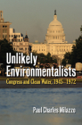 Unlikely Environmentalists: Congress and Clean Water, 1955-1972 Cover Image