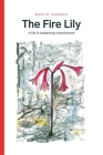 The Fire Lily: A life in leadership transformed By Martin Thrower Cover Image