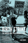 Birth Strike: The Hidden Fight over Women’s Work By Jenny Brown Cover Image