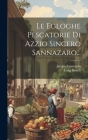 Le Egloghe Pescatorie Di Azzio Sincero Sannazaro... By Jacopo Sannazaro, Luigi Biondi Cover Image