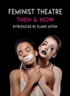 Feminist Theatre Then and Now: Celebrating 50 Years By Elaine Aston (Introduction by), Cheryl Robson (Editor) Cover Image