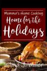 Momma's Home Cooking: Home for the Holidays By Raymond Miller (Contribution by), Wilma J. Miller Cover Image