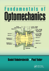 Fundamentals of Optomechanics (Optical Sciences and Applications of Light) By Daniel Vukobratovich, Paul Yoder Cover Image