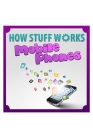 How Stuff Works Mobile Phones By Dan Jackson Cover Image