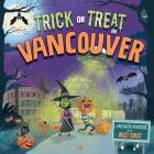 Trick or Treat in Vancouver: A Halloween Adventure On The West Coast By Eric James, Karl West (Illustrator) Cover Image
