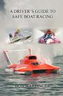 A Driver's Guide to Safe Boat Racing By Bob Wartinger Cover Image