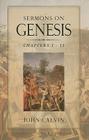Sermons on Genesis Chapters 1-11 By John Calvin, Rob Roy McGregor (Translator) Cover Image