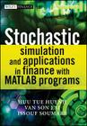 Stochastic Simulation and Applications in Finance with MATLAB Programs [With CDROM] (Wiley Finance) Cover Image