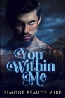 You Within Me: Large Print Edition By Simone Beaudelaire Cover Image