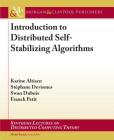 Introduction to Distributed Self-Stabilizing Algorithms (Synthesis Lectures on Distributed Computing Theory) By Karine Altisen, Stéphane Devismes, Swan DuBois Cover Image