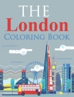 The London Coloring Book: London Coloring Book For Adults Cover Image