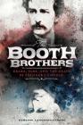 The Booth Brothers: Drama, Fame, and the Death of President Lincoln (Encounter: Narrative Nonfiction Stories) By Rebecca Langston-George Cover Image