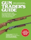 Gun Trader's Guide, Forty-Sixth Edition: A Comprehensive, Fully Illustrated Guide to Modern Collectible Firearms with Current Market Values By Robert A. Sadowski Cover Image