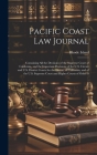 Pacific Coast Law Journal: Containing All the Decisions of the Supreme Court of California, and the Important Decisions of the U.S. Circuit and U Cover Image