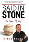 Said in Stone: Your Game, My Way By Steve Stone Cover Image