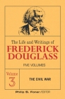The Live and Writings of Frederick Douglass, Volume 3: The Civil War Cover Image