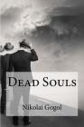 Dead Souls By D. J. Hogarth (Translator), Edibooks (Editor), Nikolai Gogol Cover Image