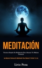 Meditación: Técnicas simples de meditación para alcanzar tu máximo potencial (Las mejores técnicas de meditación para reducir el e By Livio Pena Cover Image