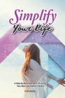 Simplify Your Life Master - A Step-by-Step Approach to Living Your Best Life Without the B.S. By Tom Dushaj Cover Image