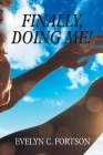 Finally, Doing Me! By Evelyn C. Fortson Cover Image