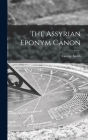 The Assyrian Eponym Canon By George Smith Cover Image