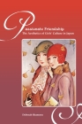 Passionate Friendship: The Aesthetics of Girl's Culture in Japan By Deborah M. Shamoon Cover Image