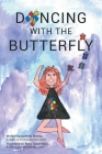 Dancing with the Butterfly By Deanna Shelley Cover Image