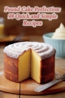 Pound Cake Perfection: 98 Quick and Simple Recipes Cover Image