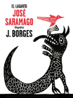 El lagarto / The Alligator By Jose Saramago, J. Borges (Illustrator) Cover Image
