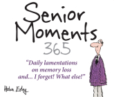365 Senior Moments: Daily Lamentations on Memory Loss... and I Forget! What Else! (365 Great Days) By Helen Exley Cover Image