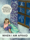 When I Am Afraid By Sarah Najapfour, Ellie Westrate (Illustrator) Cover Image