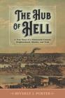 The Hub of Hell: A True Story of a Nineteenth-Century Neighborhood, Murder, and Trial By Beverly J. Porter Cover Image