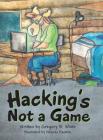 Hacking's Not a Game By Gregory B. White, Yolanda Kastelic (Illustrator) Cover Image