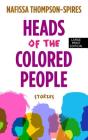 Heads of the Colored People: Stories By Nafissa Thompson-Spires Cover Image