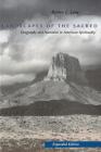 Landscapes of the Sacred: Geography and Narrative in American Spirituality (Expanded) By Belden C. Lane Cover Image
