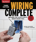 Wiring Complete 3rd Edition: Includes the Latest in Wi-Fi, Smart-House Technology By Michael Litchfield, Michael McAlister Cover Image