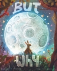But Why? By Elizabeth Pulsford, Francisco Fonseca (Illustrator) Cover Image