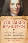 Voltaire's Revolution: Writings from His Campaign to Free Laws from Religion By G.K. Noyer (Editor), G.K. Noyer (Translated by), G.K. Noyer (Introduction by) Cover Image