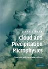 Cloud and Precipitation Microphysics: Principles and Parameterizations By Jerry M. Straka Cover Image