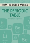 How the World Works: The Periodic Table: From Hydrogen to Oganesson By Anne Rooney Cover Image