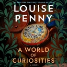 A World of Curiosities: A Novel (Chief Inspector Gamache Novel #18) By Louise Penny, Robert Bathurst (Read by) Cover Image