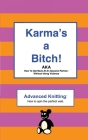 Karma's a Bitch: Advanced Knitting Cover Image