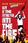 Out Of The Frying Pan Into The Fire By Bob Beecroft Cover Image
