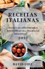Receitas Italianas 2022: Receitas Essenciais E Deliciosas Da Tradição Regional By David Luiz Cover Image