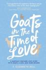 Goats in the Time of Love: A Martha's Vineyard love story with goats, a dog, and some recipes By T. Elizabeth Bell Cover Image