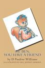 Lil Ben, You Have A Friend By Eric Jeffrey Heward (Illustrator), D. Pauline Williams Cover Image